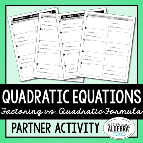 Quadratic Equations (Factoring vs. Quadratic Formula Methods) Partner Activity