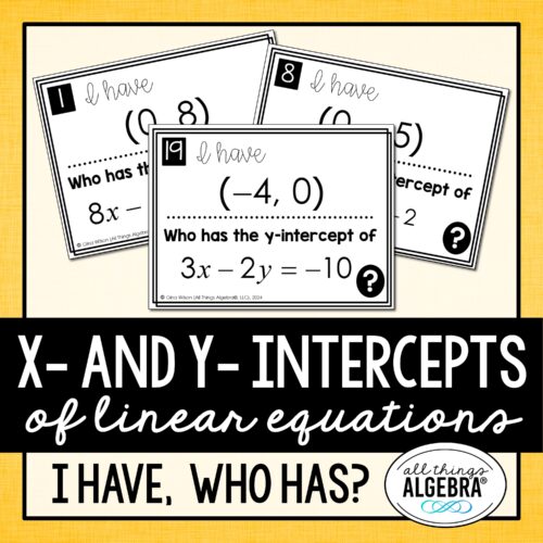 X- and Y-Intercepts of Linear Equations “I Have, Who Has?” Cards